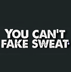 You Cant Fake Sweat